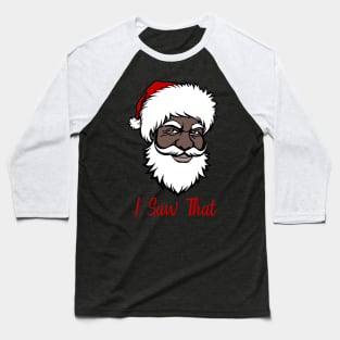 I Saw That, Black Santa Baseball T-Shirt